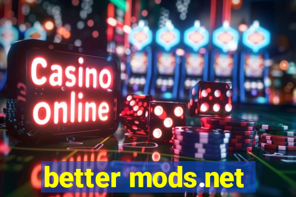 better mods.net